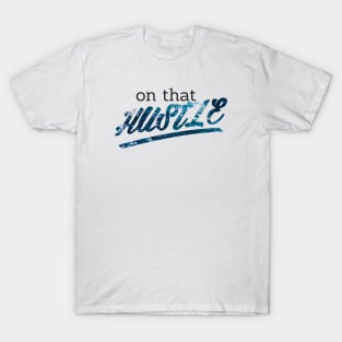 On That Hustle -ocean versio T-Shirt